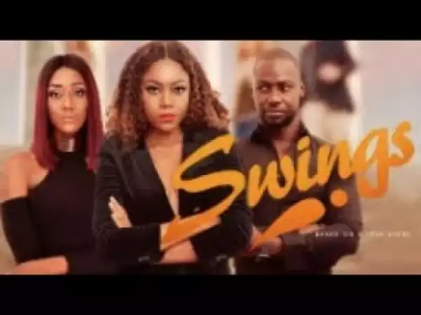 Video: SWINGS - [Part 1] Latest 2018 Nigerian Nollywood Drama Movie